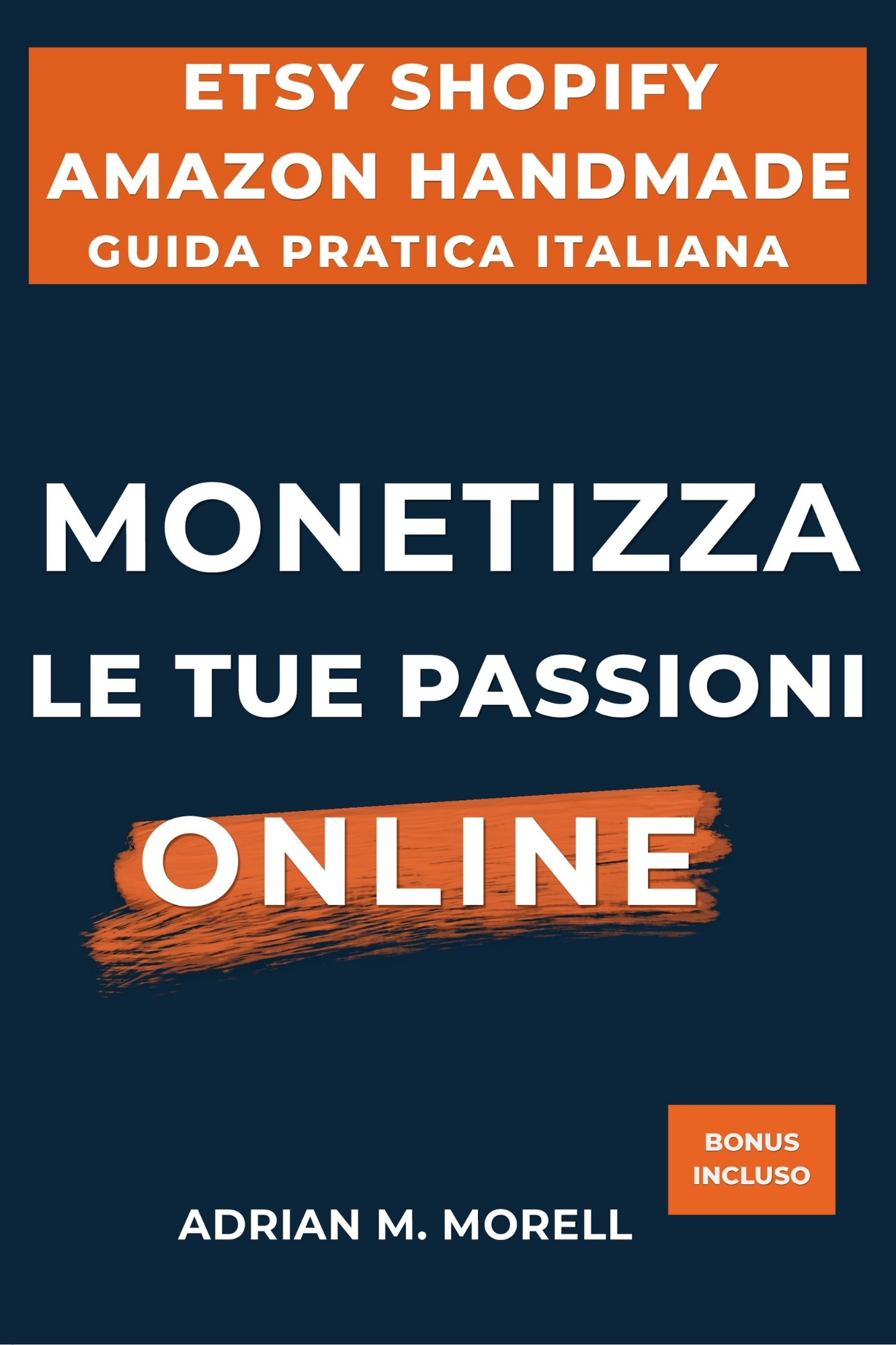 Monetizza le tue passioni online — Adrian M. Morell